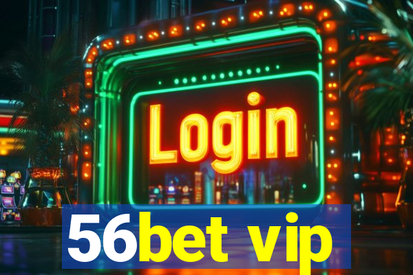 56bet vip